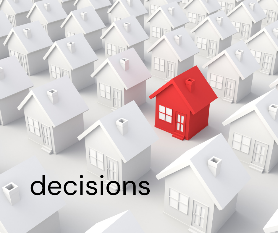 Making decisions, choices, questions about buying or selling your home