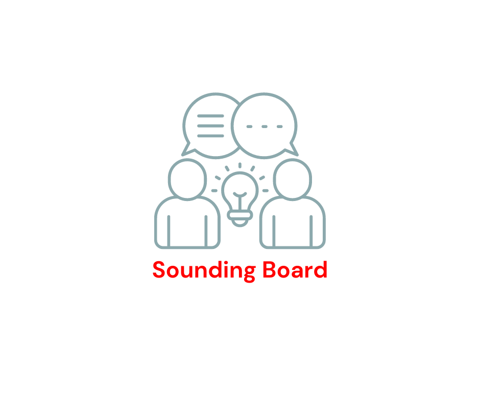 Sounding board - when you need someone to listen and guide you